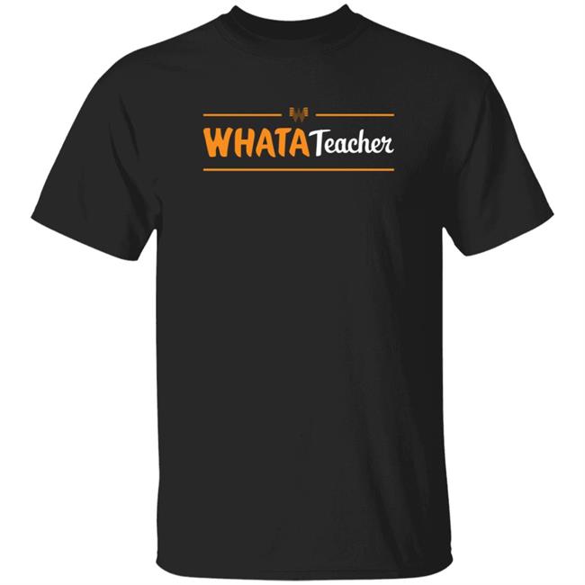Whatastore Whataburger Texstyles Whatateacher Shirt