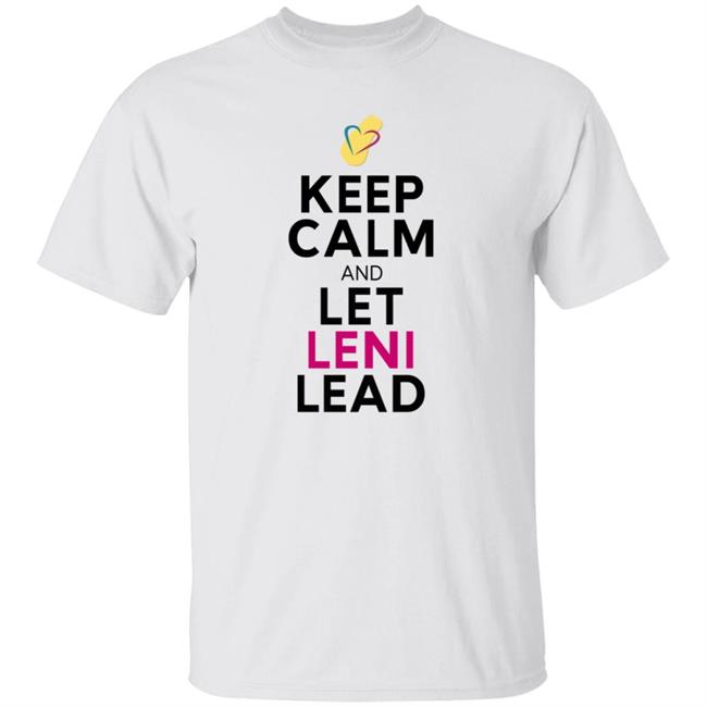 Leni Robredo Keep Calm And Let Leni Lead Shirt Lenirobredo2022