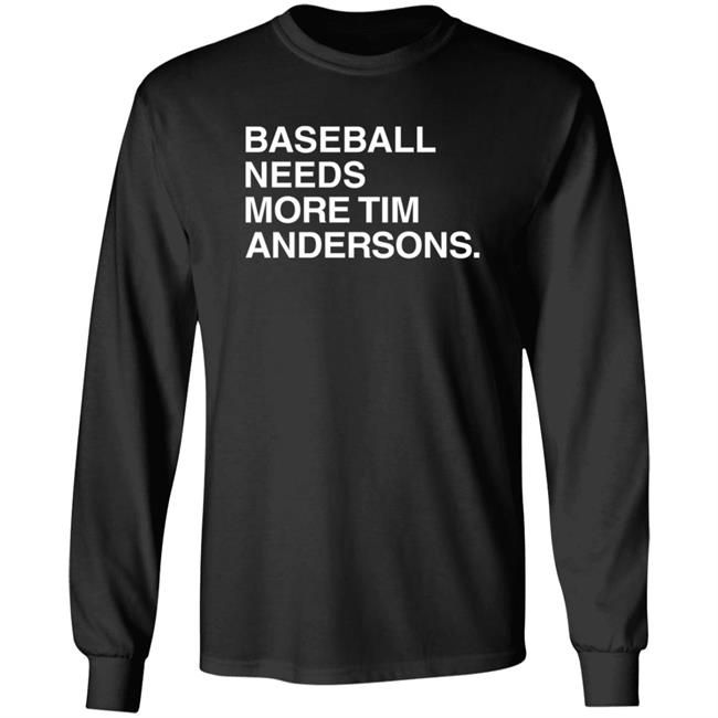 Obvious Shirts Baseball Needs More Tim Andersons T Shirt