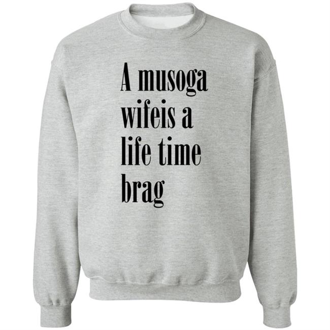 A Musoga Wifeis A Life Time Brag T Shirt Aishalee02 A Musoga Wifeis A Life Time Brag T Shirt Aishalee02