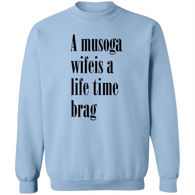 A Musoga Wifeis A Life Time Brag T Shirt Aishalee02 A Musoga Wifeis A Life Time Brag T Shirt Aishalee02