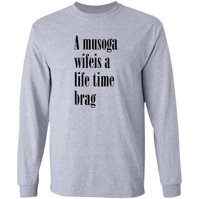A Musoga Wifeis A Life Time Brag T Shirt Aishalee02 A Musoga Wifeis A Life Time Brag T Shirt Aishalee02