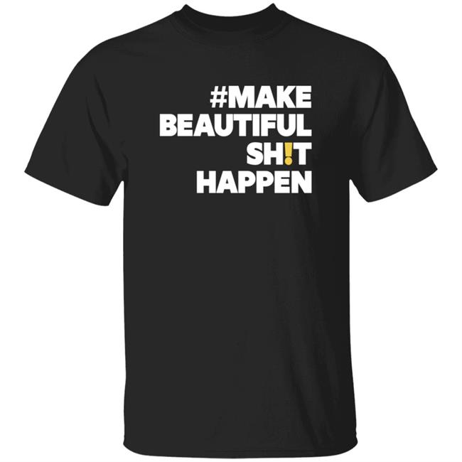 Mike Cameron Community Make Beautiful Shit Happen T Shirt