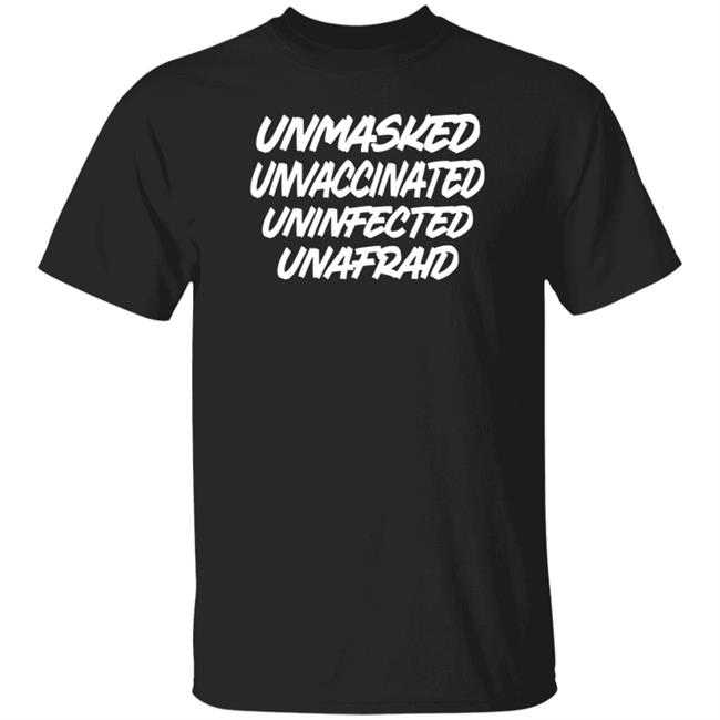 Laura Loomer Unmasked Unvaccinated Uninfected Unafraid Shirt Patriot Takes