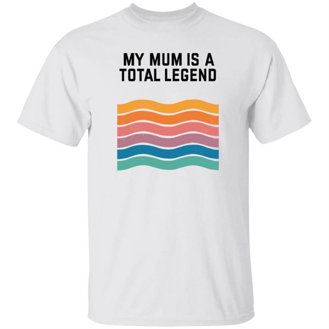 Kate Bottley My Mum Is A Total Legend Shirt Man Who Has It All Shop