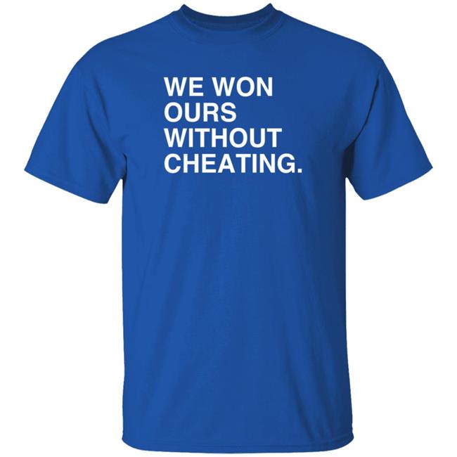 Obvious Shirts We Won Ours Without Cheating T Shirt Meghan Lee