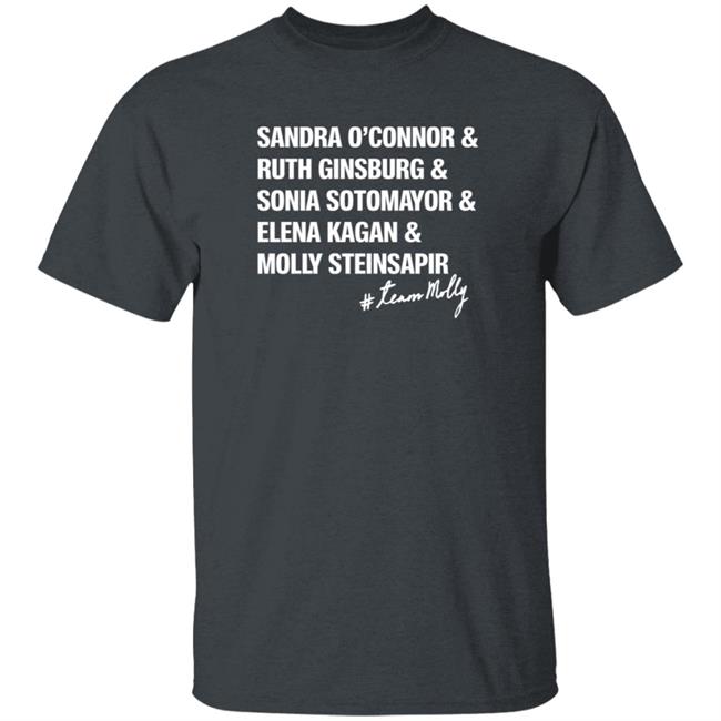 Molly Steinsapir Foundation Merch Female Leaders Sandra O'connor & Ruth Ginsburg & Sonia Sotomayor & Elena Kagan & Molly Steinsapir Tee Shirt Team Molly