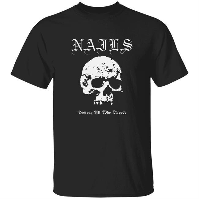 Shop Kings Road Nails Destroy Merch Store All Who Oppose Shirt