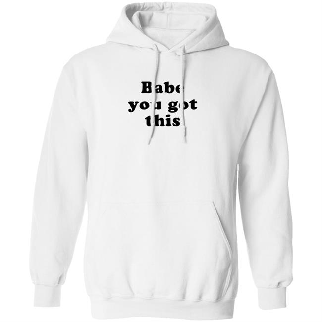 Yelyahbell Babe You Got This Shirt Yelyahbell Babe You Got This Shirt