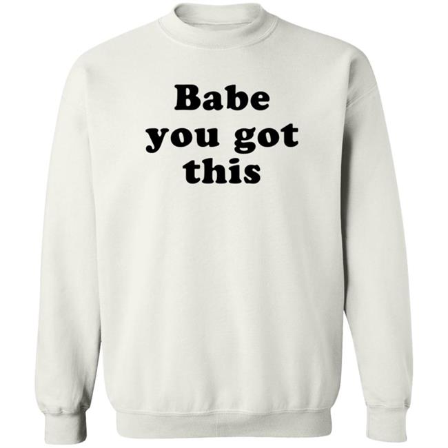 Yelyahbell Babe You Got This Shirt Yelyahbell Babe You Got This Shirt