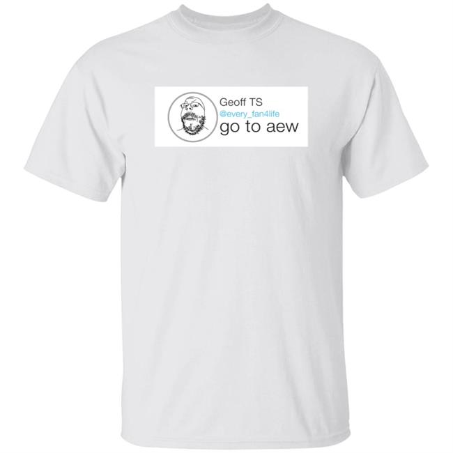Advil Lasagna Geoff Ts Every Fan4life Go To Aew The Every Fan Shirt