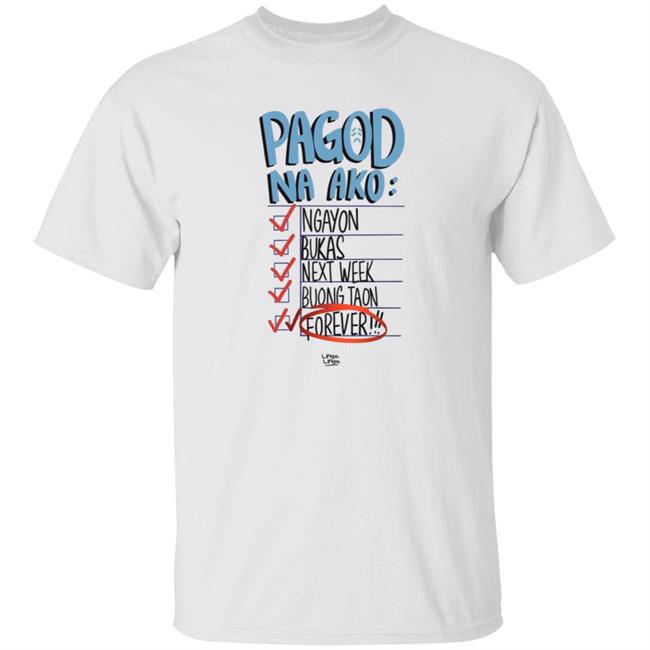 Arshie Larga Pagod Na Ako Shirt