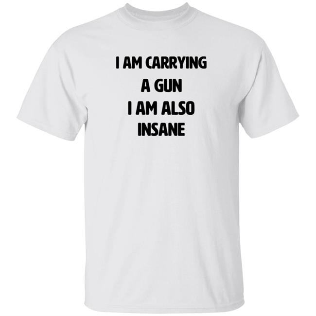 Haunted Starbucks Marin I Am Carrying A Gun I Am Also Insane T Shirt Marin