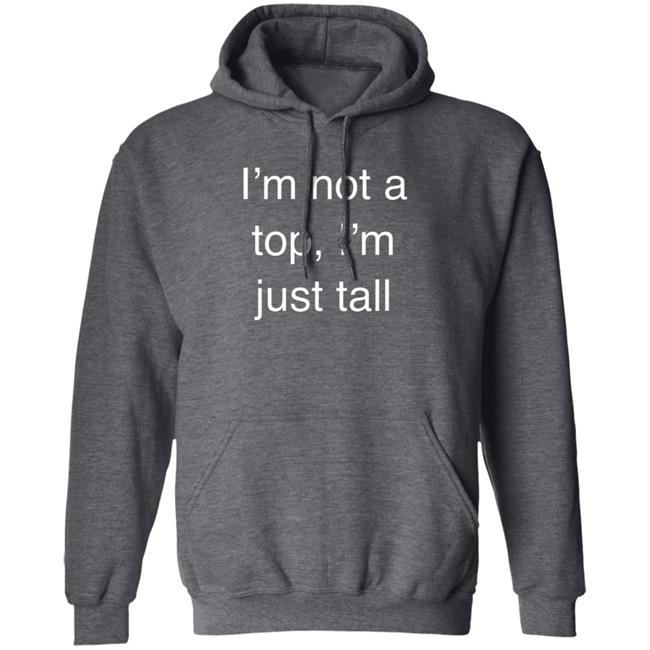 West Coast Homo I’M Not A Top, I’M Just Tall Shirt West Coast Homo I’M Not A Top, I’M Just Tall Shirt