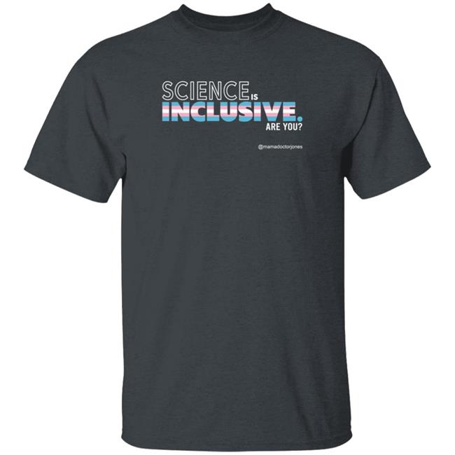 Mama Doctor Jones Science Is Inclusive Are You T Shirt Larkin