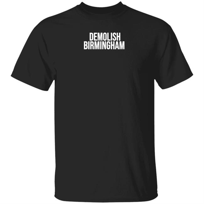 Memeulous Merch Demolish Birmingham Shirt No Back