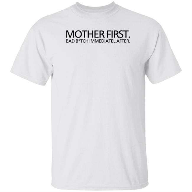 Kaylar Will Mother First Bad Bitch Immediately After Shirt