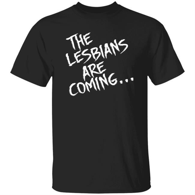 Lea DeLaria The Lesbian Are Coming Shirt
