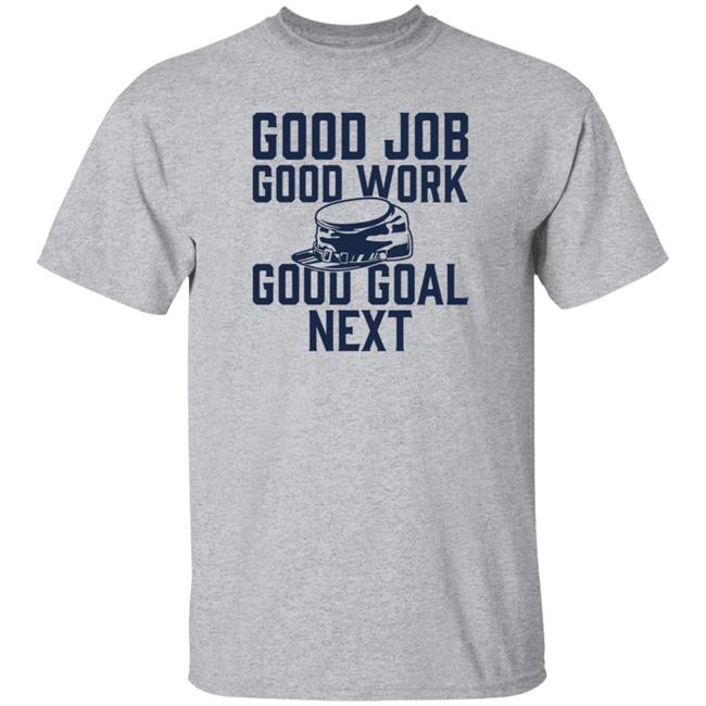 The Artillery Shop Good Job Good Work Good Goal Next Shirt CBJ Artillery