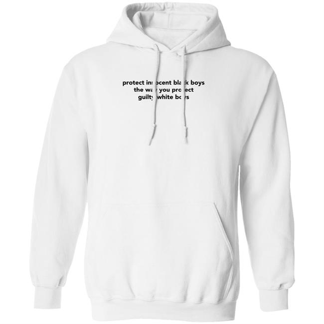 Protect Innocent Black Boys The Way You Protect Guilty White Boys T Shirt TimmyTwoShirts Protect Innocent Black Boys The Way You Protect Guilty White Boys T Shirt TimmyTwoShirts