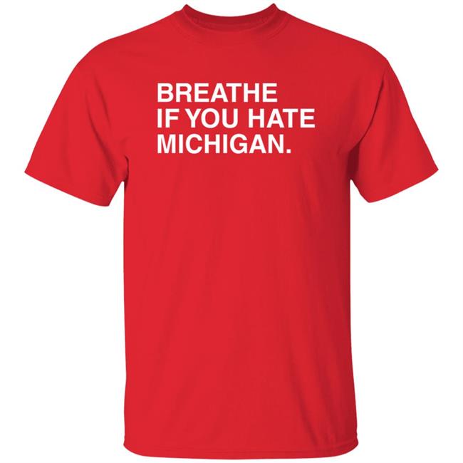 Obvious Shirts Breathe If You Hate Michigan T Shirt