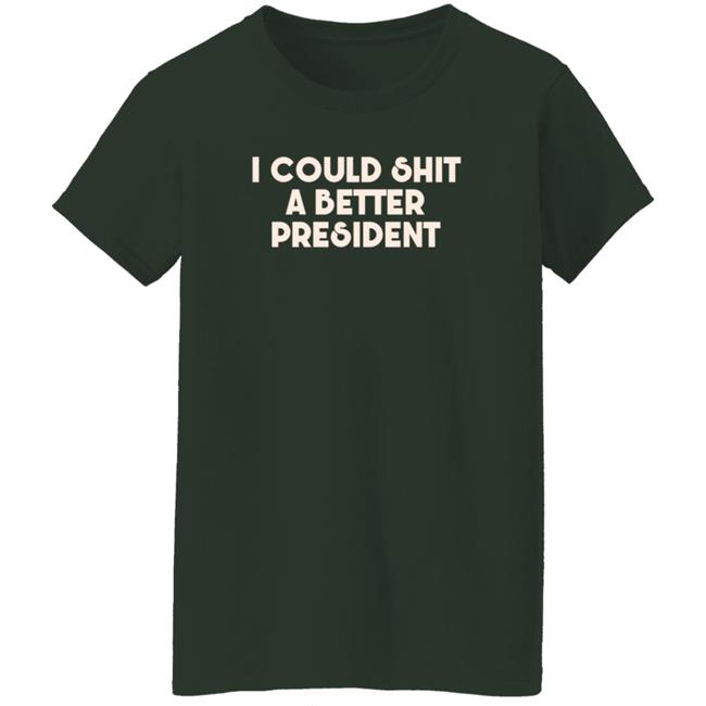 Pk I Could Shit A Better President Shirt Pk I Could Shit A Better President Shirt