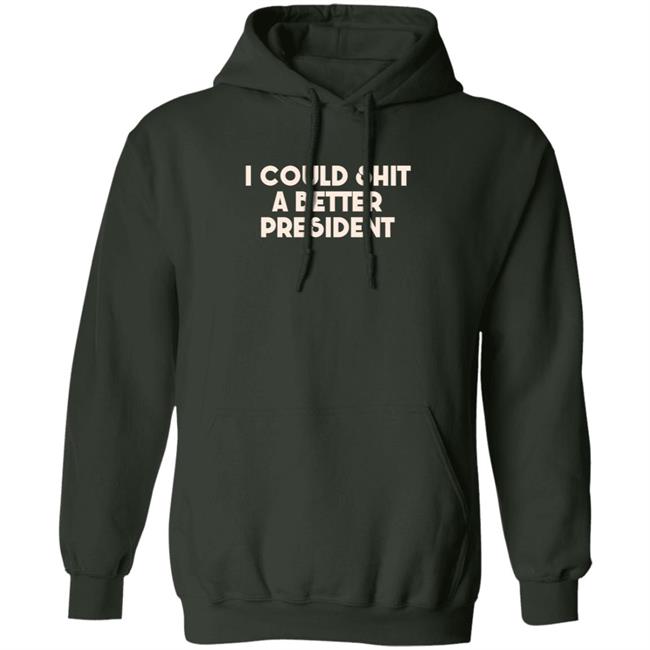 Pk I Could Shit A Better President Shirt Pk I Could Shit A Better President Shirt
