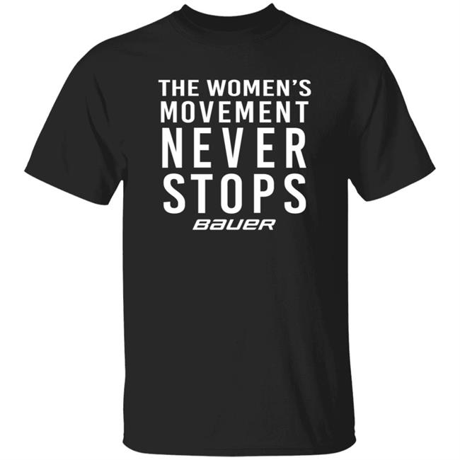 Bauer Merch Dwan Cherry The Women's Movement Never Stops Shirt