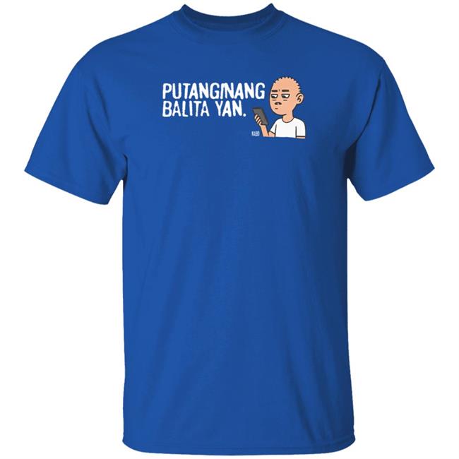 Linya Linya Putanginang Balita Yan Kalbo T Shirt Huhsmile