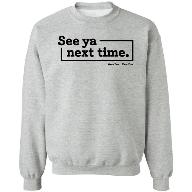 Kwik Trip Merch See Ya Next Time Synt Sweatshirt