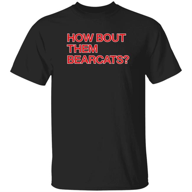 Obvious Shirts How Bout Them Bearcats T Shirt Ashley Nkadi
