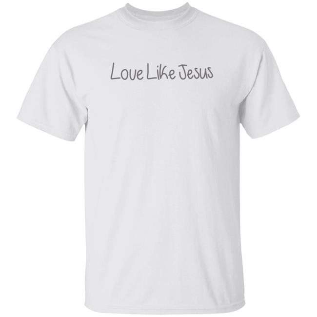 Love Like Jesus T Shirt Michelle