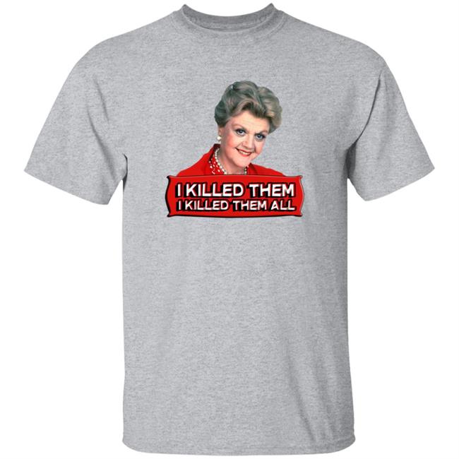 Angela Lansbury Jessica Fletcher I Killed Them I Killed Them All Shirt René Dugar