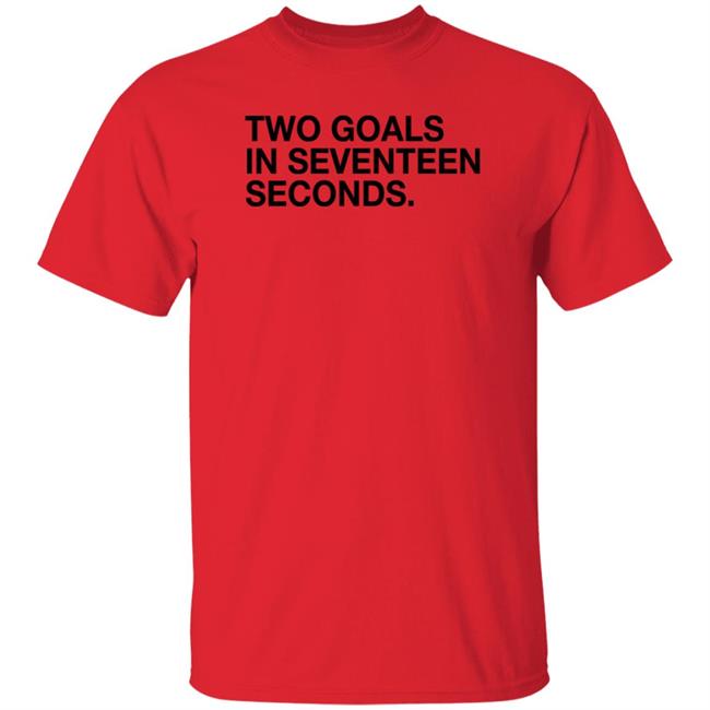 Obvious Shirts Shop Two Goals In Seventeen Seconds Shirt