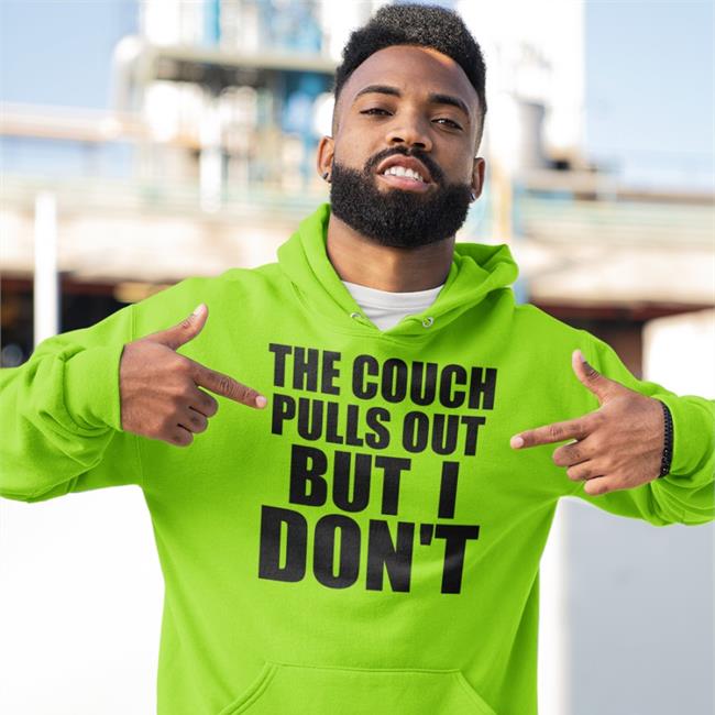 Shirts That Go Hard Merch The Couch Pulls Out But I Don't Tee Shirtsthtgohard