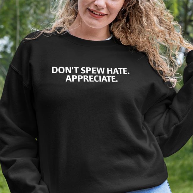 Don't Spew Hate Appreciate Tee Brett Griffin