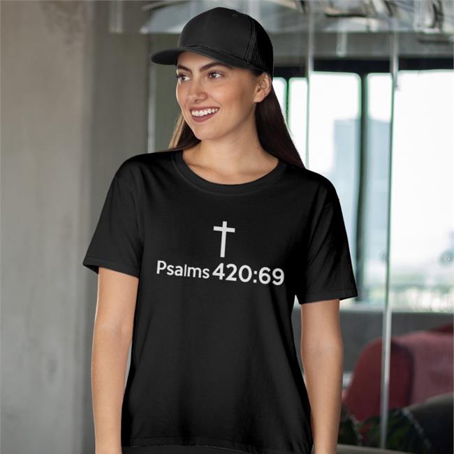 Psalms 420 69 Shirts