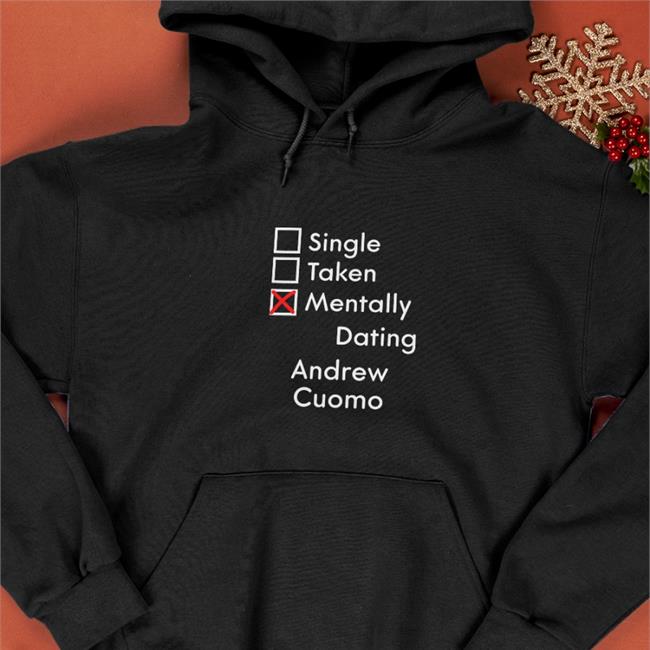 Weird Thrift Store Shirts Single Taken Mentally Dating Adrew Cuomo Original Long Sleeve Black Strangethrift