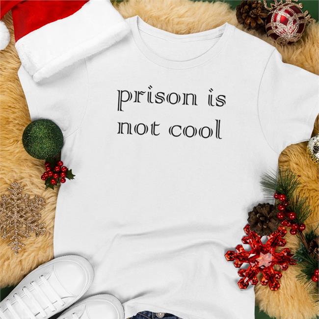 Prison Is Not Cool Sweatshirt
