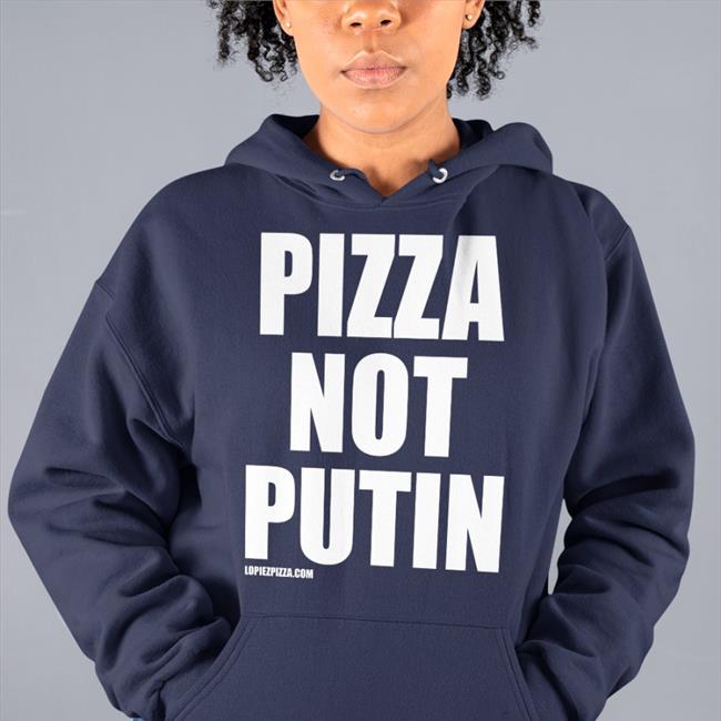 Pizza Not Putin Shirt Sawyer Wreck Lopiez Pizza Merch