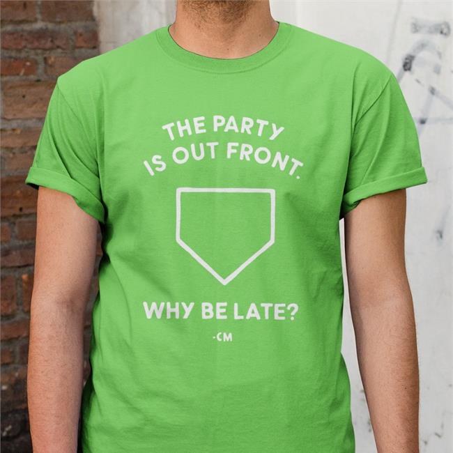 Hog Island Press Merch The Party Is Out Front Why Be Late T-Shirt Charlie Manuel