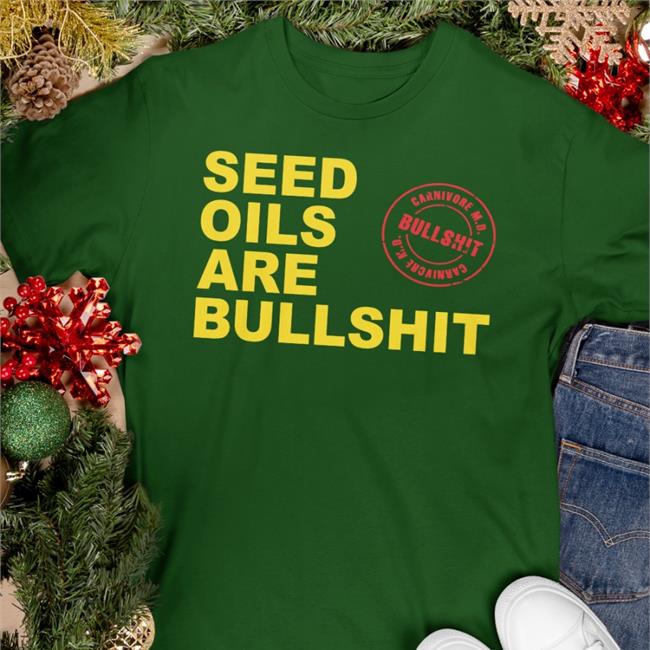 Carnivoremd Seed Oils Are Bullshit T Shirt