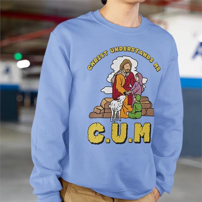 CUM Christ Understands Me Shirts