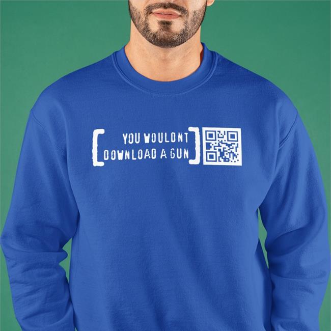 You Wouldn't Download A Gun T Shirt Ctrl Pew Merch Print Shoot Repeat