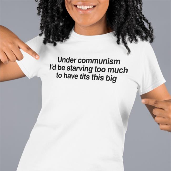 Under Communism I'd Be Starving Too Much To Have Tits This Big Hoodie