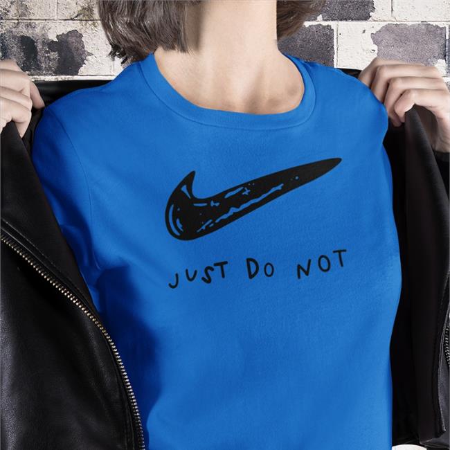 Shirts That Go Hard Just Do Not Shirt Just Do Not Hooded Sweatshirt