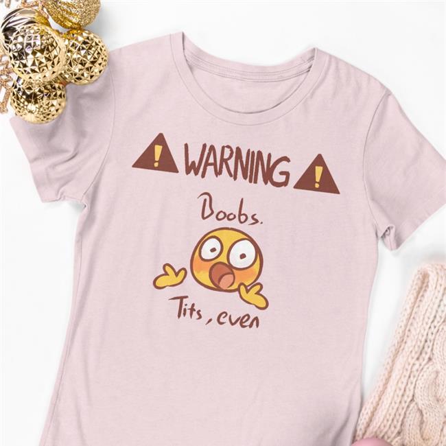 Warning Boobs Tits Even T Shirt Onyx the Gem God Trish Grimnight Castellanos