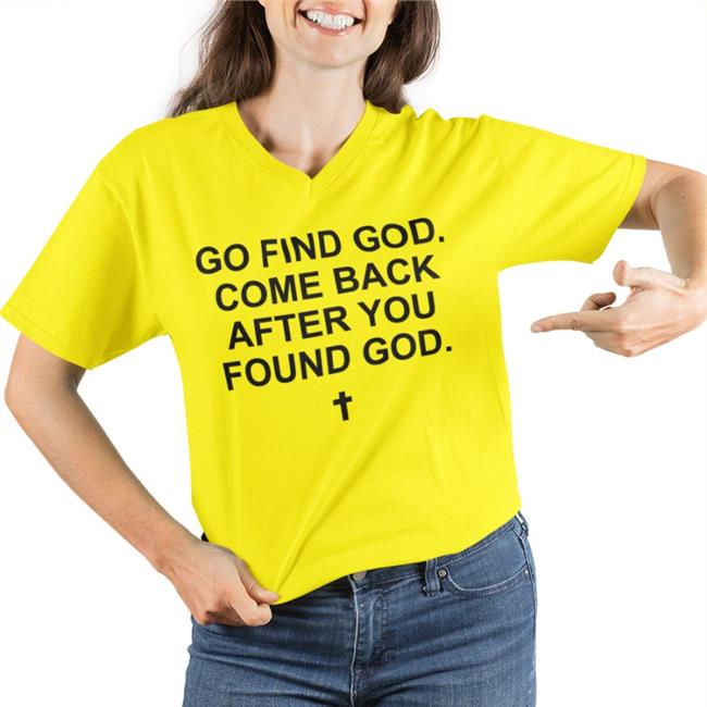 Go Find God Come Back After You Found God Sweatshirt
