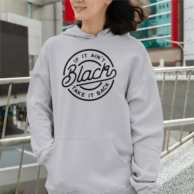 If It Ain't Black Take It Back Long Sleeve
