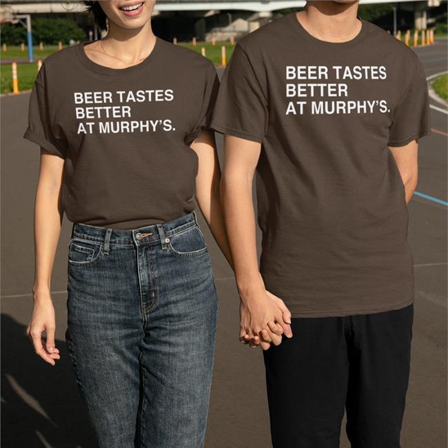 Obvious Shirts Merch Beer Tastes Better At Murphy's Tee Shirt Murphy's Bleachers